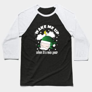 New Year Wake Me Up When It's New Year !! Baseball T-Shirt